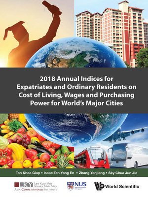 cover image of 2018 Annual Indices For Expatriates and Ordinary Residents On Cost of Living, Wages and Purchasing Power For World's Major Cities